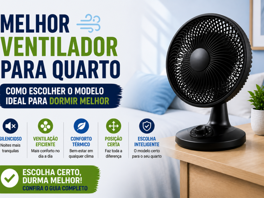 melhor ventilador para quarto como escolher modelo silencioso para dormir melhor