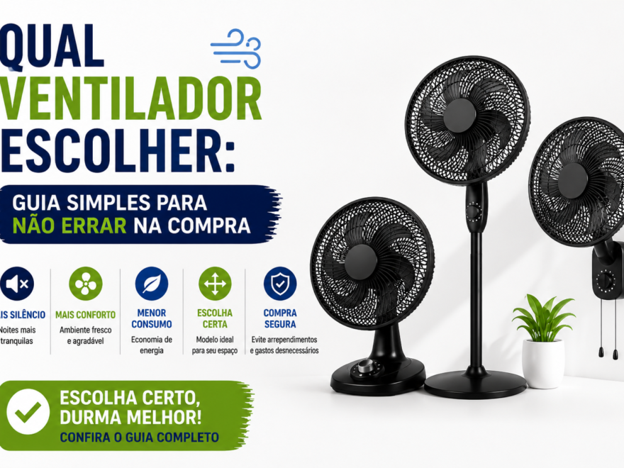qual ventilador escolher guia simples para não errar na compra ventilador mesa coluna e parede