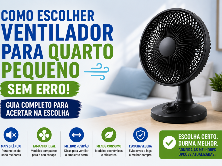 como escolher ventilador para quarto pequeno silencioso e eficiente